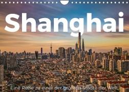 Shanghai - Eine Reise zu einer der größten Städte der Welt. (Wandkalender 2022 DIN A4 quer)