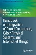 Handbook of Integration of Cloud Computing, Cyber Physical Systems and Internet of Things