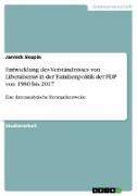 Entwicklung des Verständnisses von Liberalismus in der Familienpolitik der FDP von 1980 bis 2017