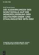 Die Auswirkungen des Schutzzolls auf die Monopolisierung der Deutschen Eisen- und Stahlindustrie 1879¿1892