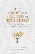 The Glory and Fullness of Jesus Christ: In the Most Remarkable Types, Figures, and Allegories of the Old Testament