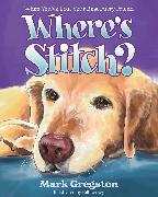Where's Stitch?: When You've Lost Your Best Furry Friend