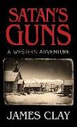 Satan's Guns: A Western Adventure