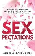 SEXpectations&#65279,: Strategies for Navigating the Misconceptions of Sex&#65279, &#65279,in Marriage to Create L&#65279,&#65279,&#65279,ong