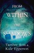 From Within the Shadows: Darkness Has a Voice: Memoirs of a Psychic Medium