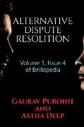 Alternative Dispute Resolition: Volume 1, Issue 4 of Brillopedia