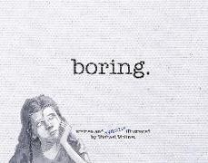 Boring.