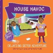 House Havoc - Deja's Big Sister Adventure: Deja Super Big Sister Series - 2