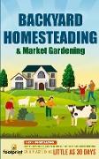 Backyard Homesteading & Market Gardening