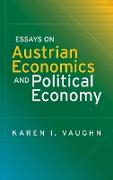 Essays on Austrian Economics and Political Economy