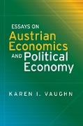 Essays on Austrian Economics and Political Economy