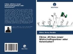 China: Afrikas neuer Wirtschaftspartner oder Kolonisator?