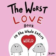 The Worst Love Book in the Whole Entire World