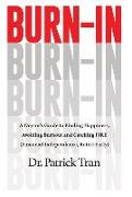 Burn-In: A Doctor's Guide to Finding Happiness, Avoiding Burnout and Catching FIRE (Financial Independence, Retire Early)