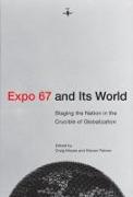 Expo 67 and Its World: Staging the Nation in the Crucible of Globalization