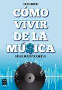 Cómo Vivir de la Música: Guía del Músico Independiente