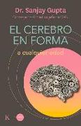 El Cerebro En Forma: A Cualquier Edad