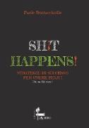 Shit Happens!: Strategie di Successo per Vivere Felici