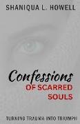 Confessions of Scarred Souls: Turning Trauma Into Triumph