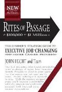 Rites of Passage at $100,000 to $1 Million+: Your Insider's Strategic Guide to Executive Job-Changing and Faster Career Progress