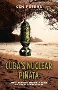 Cuba's Nuclear Pinata: Castro's Attempt to Blackmail America with a Stolen Nuclear Warhead