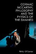 Cormac McCarthy, Philosophy and the Physics of the Damned