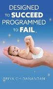 Designed to Succeed, Programmed to Fail