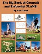 The Big Book of Catapult and Trebuchet Plans!