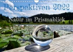 Perspektiven 2022 - Natur im Prismablick (Wandkalender 2022 DIN A4 quer)
