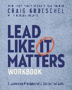 Lead Like It Matters Workbook