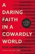 A Daring Faith in a Cowardly World