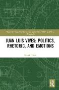 Juan Luis Vives: Politics, Rhetoric, and Emotions