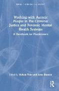 Working with Autistic People in the Criminal Justice and Forensic Mental Health Systems
