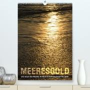 Meeresgold Kalender (Premium, hochwertiger DIN A2 Wandkalender 2022, Kunstdruck in Hochglanz)