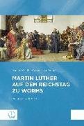 Martin Luther auf dem Reichstag zu Worms