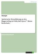 Spielerische Heranführung an den Baggerschlag im Volleyball (Sport 7. Klasse Realschule)
