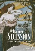 Die Berliner Secession. Aufruhr in der Kunst um 1900