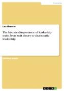 The historical importance of leadership traits. From trait theory to charismatic leadership
