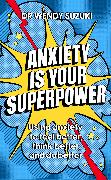 Anxiety is Your Superpower