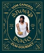 Snoop Dogg: Vom Gangsta zum Gourmet