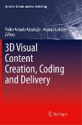 3D Visual Content Creation, Coding and Delivery