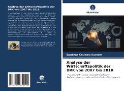 Analyse der Wirtschaftspolitik der DRK von 2007 bis 2018