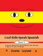 Cool Kids Speak Spanish - Book 2