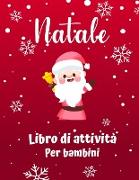 Libro di attività di Natale per bambini di età 4-8: Un divertente gioco di cartelle di lavoro per bambini per l'apprendimento, la colorazione di Babbo