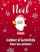 Livre d'activité de Noël pour les enfants âgés de 4 à 8 ans: Un jeu de classeur amusant pour l'apprentissage, Coloriage de Santa Claus, Dot à Dot, Maz