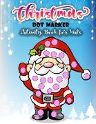 Dot Marker Super Fun Christmas Activity Book: Interactive Christmas Book for Boys and Girls, Toddlers and Preschoolers. Do a Dot Coloring pages with C