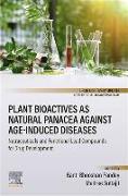 Plant Bioactives as Natural Panacea against Age-Induced Diseases