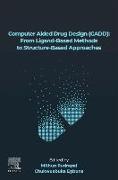 Computer Aided Drug Design (CADD): From Ligand-Based Methods to Structure-Based Approaches