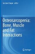 Osteosarcopenia: Bone, Muscle and Fat Interactions