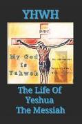 YHWH The Life Of Yeshua The Messiah